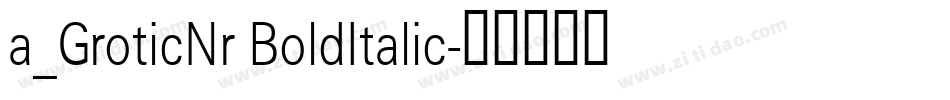 a_GroticNr BoldItalic字体转换